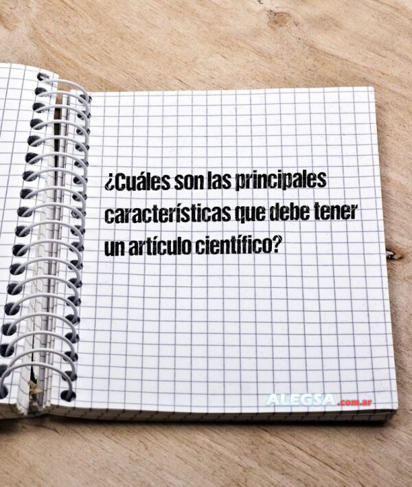 ¿Cuáles son las principales características que debe tener un artículo científico?