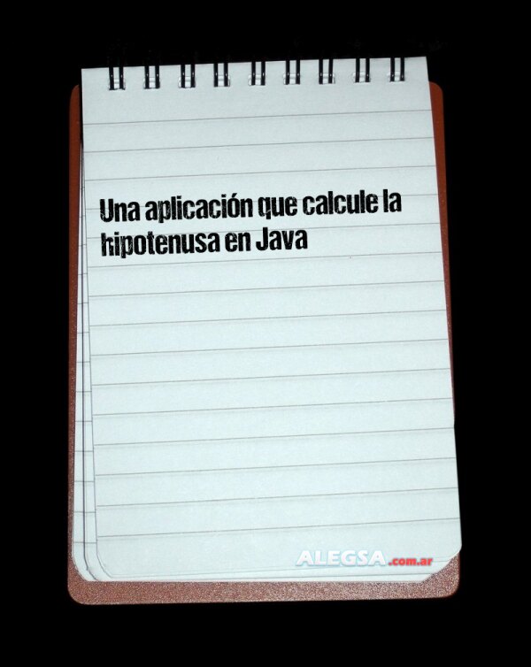 Una aplicación que calcule la hipotenusa en Java