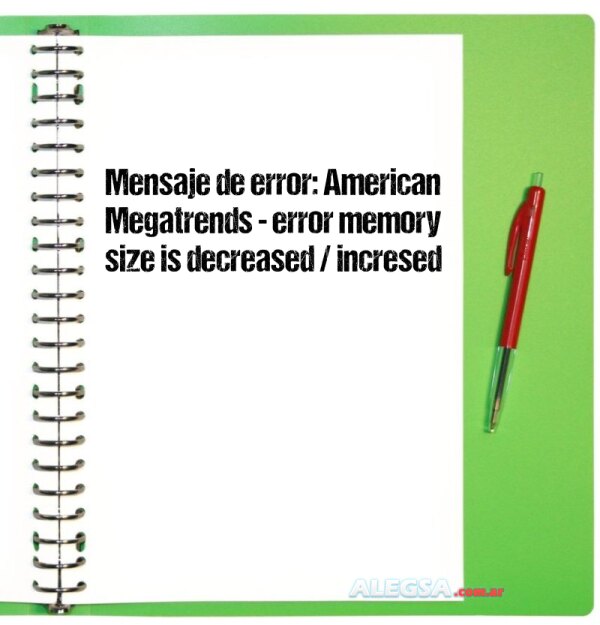 Mensaje de error: American Megatrends - error memory size is decreased / incresed