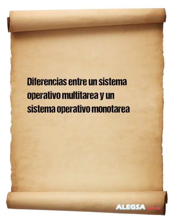 Diferencias entre un sistema operativo multitarea y un sistema operativo monotarea
