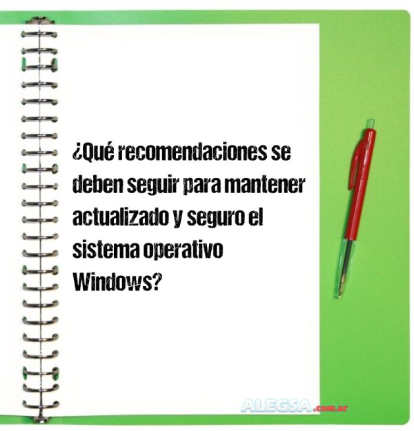 ¿Qué recomendaciones se deben seguir para mantener actualizado y seguro el sistema operativo Windows?