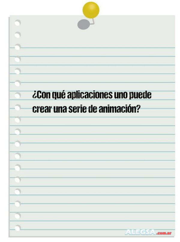 ¿Con qué aplicaciones uno puede crear una serie de animación?