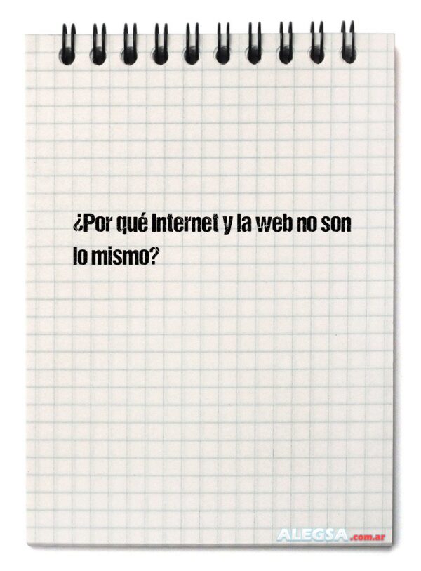 ¿Por qué Internet y la web no son lo mismo?
