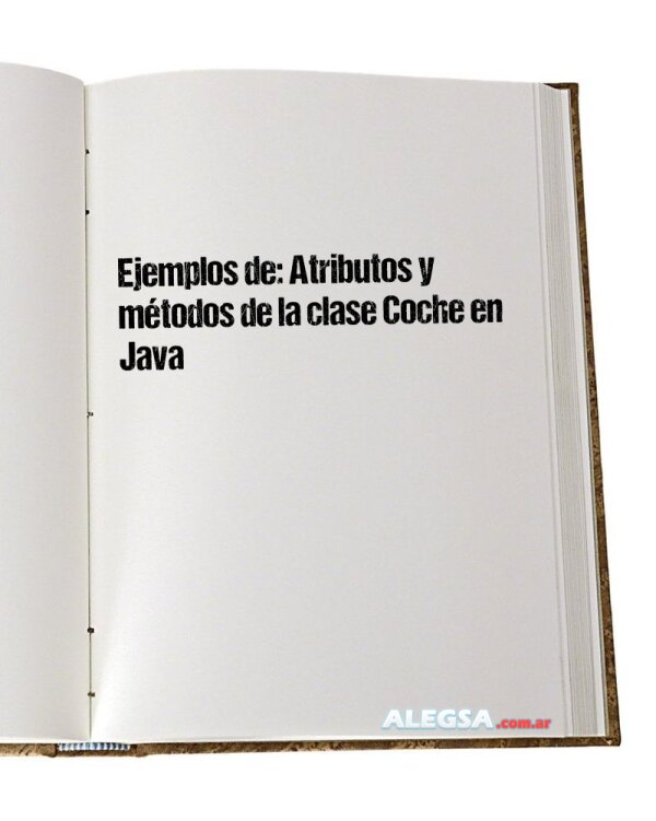 Ejemplos de: Atributos y métodos de la clase Coche en Java