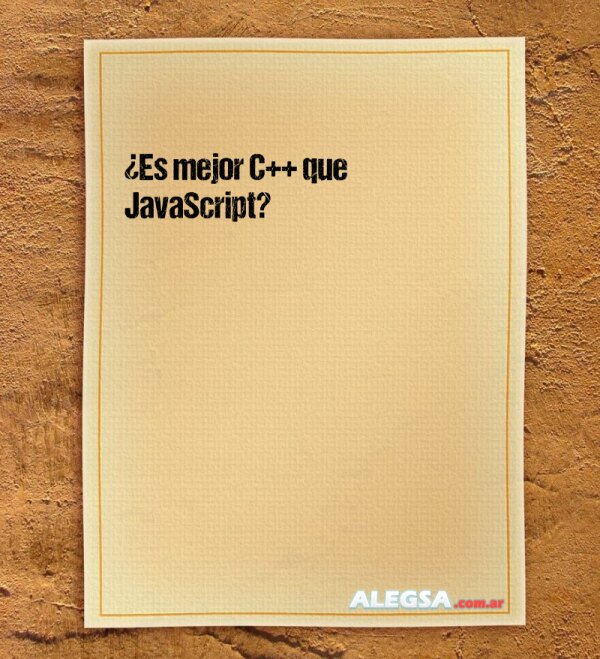 ¿Es mejor C++ que JavaScript?