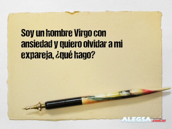 Soy un hombre Virgo con ansiedad y quiero olvidar a mi expareja, ¿qué hago?