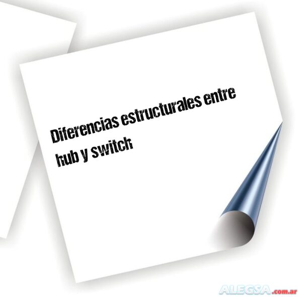 Diferencias estructurales entre hub y switch