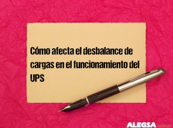 Cómo afecta el desbalance de cargas en el funcionamiento del UPS