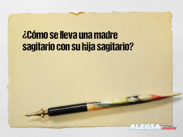 ¿Cómo se lleva una madre sagitario con su hija sagitario?