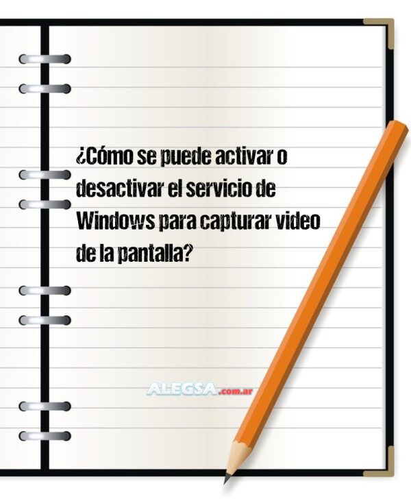 ¿Cómo se puede activar o desactivar el servicio de Windows para capturar video de la pantalla?