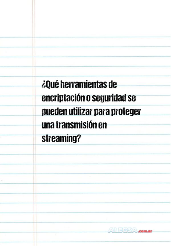 ¿Qué herramientas de encriptación o seguridad se pueden utilizar para proteger una transmisión en streaming?