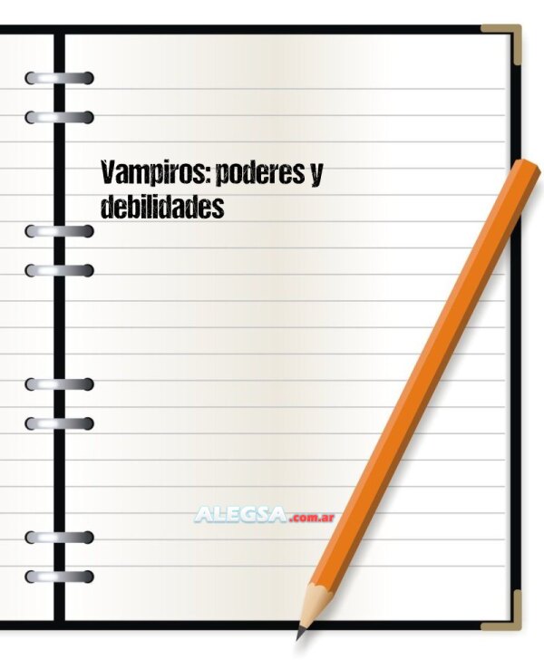 Vampiros: poderes y debilidades