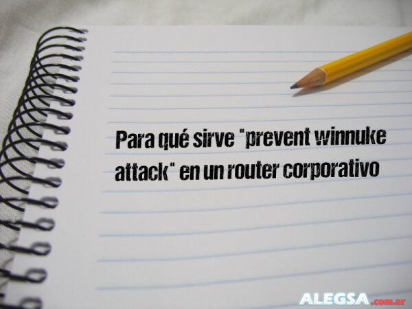 Para qué sirve "prevent winnuke attack" en un router corporativo