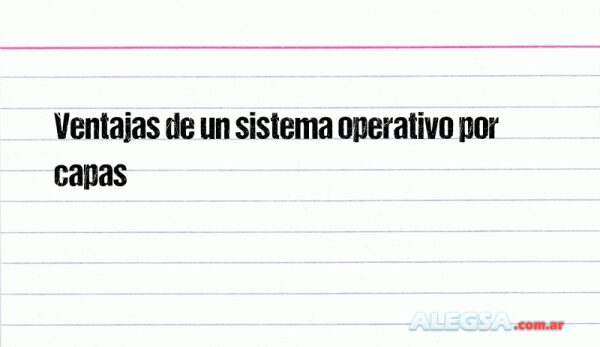 Ventajas de un sistema operativo por capas
