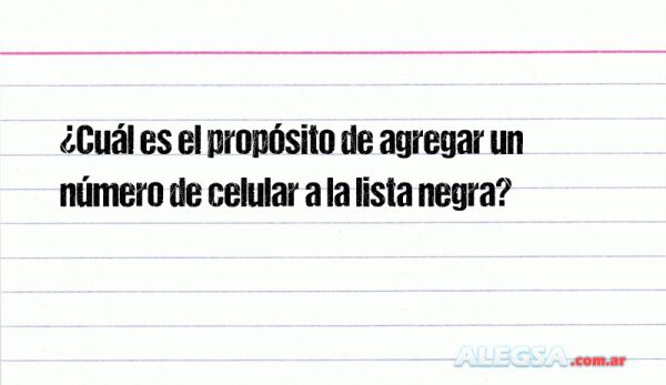 ¿Cuál es el propósito de agregar un número de celular a la lista negra?