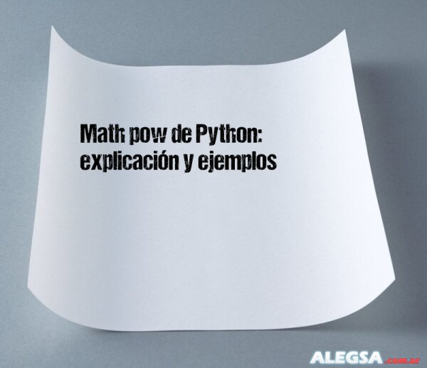 Math pow de Python: explicación y ejemplos