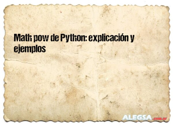 Math pow de Python: explicación y ejemplos