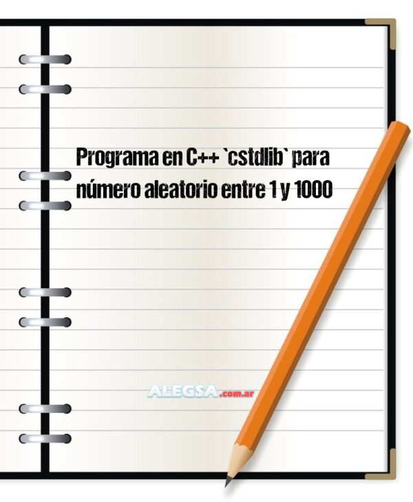 Programa en C++ `cstdlib` para número aleatorio entre 1 y 1000