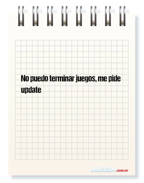 No puedo terminar juegos, me pide update