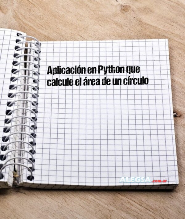 Aplicación en Python que calcule el área de un círculo