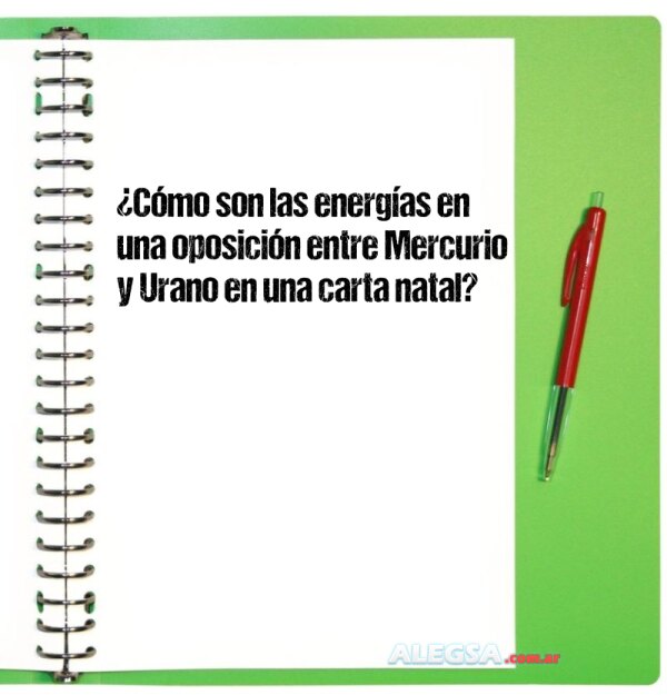 ¿Cómo son las energías en una oposición entre Mercurio y Urano en una carta natal?