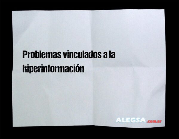 Problemas vinculados a la hiperinformación