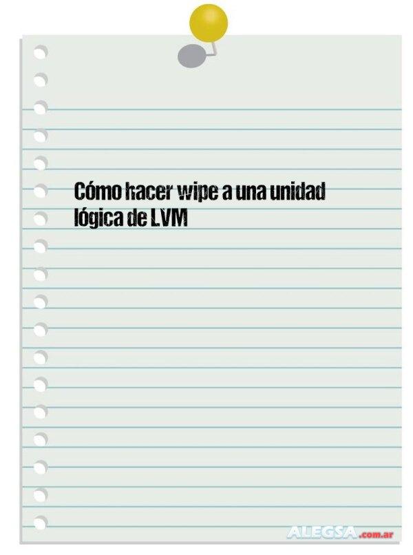 Cómo hacer wipe a una unidad lógica de LVM