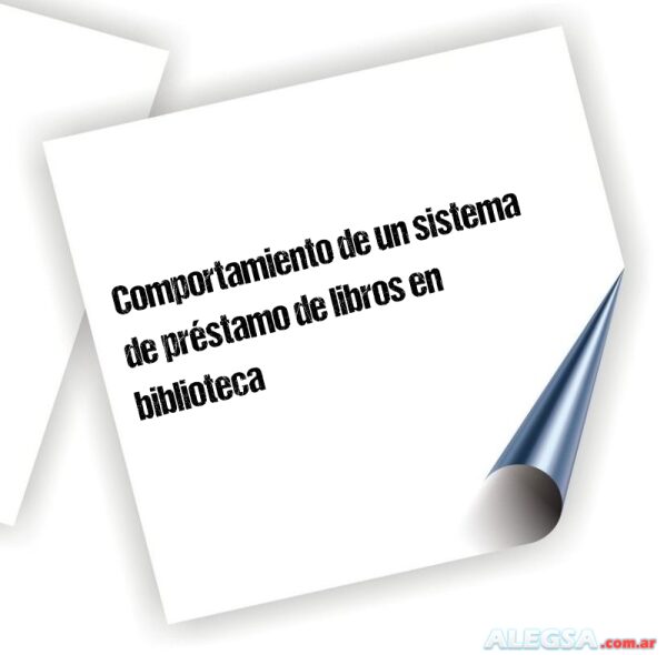 Comportamiento de un sistema de préstamo de libros en biblioteca