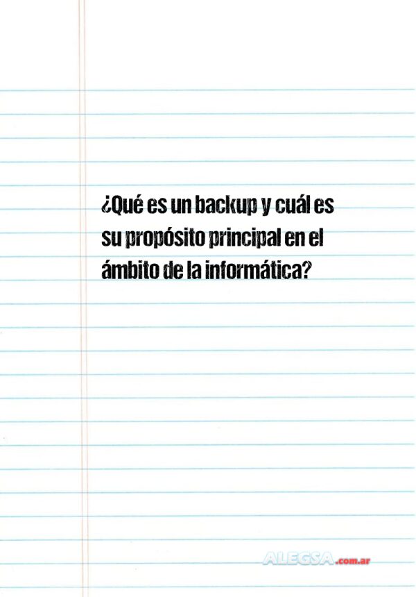 ¿Qué es un backup y cuál es su propósito principal en el ámbito de la informática?