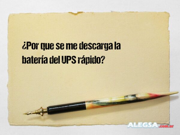 ¿Por que se me descarga la batería del UPS rápido?