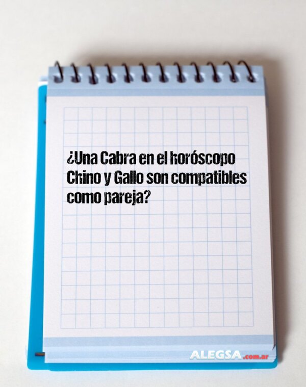 ¿Una Cabra en el horóscopo Chino y Gallo son compatibles como pareja?