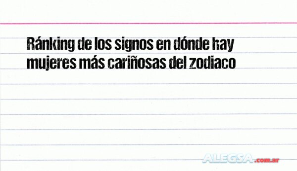 Ránking de los signos en dónde hay mujeres más cariñosas del zodiaco