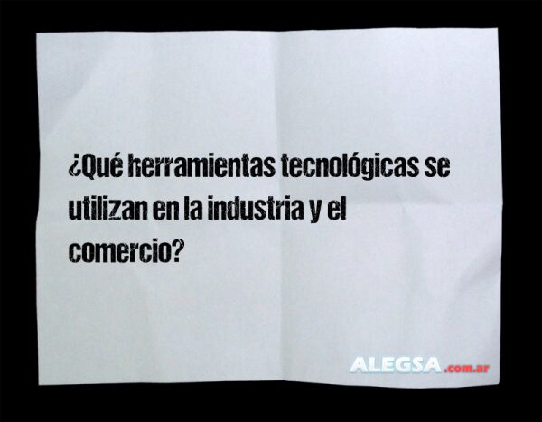 ¿Qué herramientas tecnológicas se utilizan en la industria y el comercio?