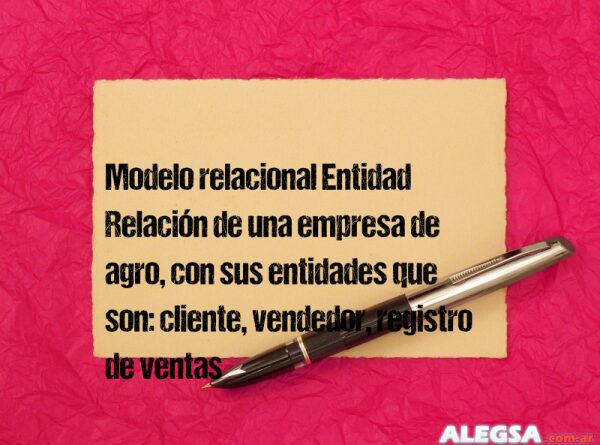 Modelo relacional Entidad Relación de una empresa de agro, con sus entidades que son: cliente, vendedor, registro de ventas