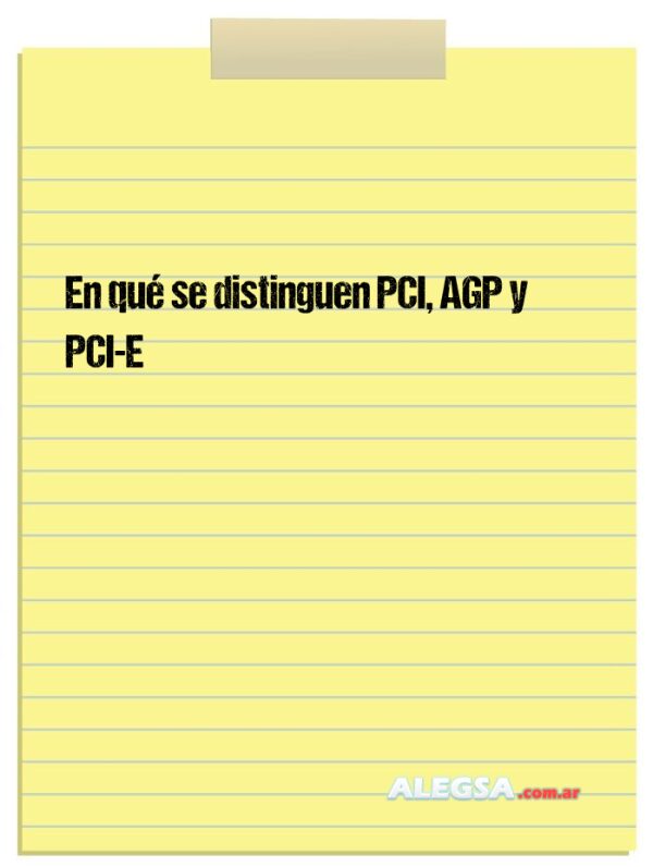 En qué se distinguen PCI, AGP y PCI-E