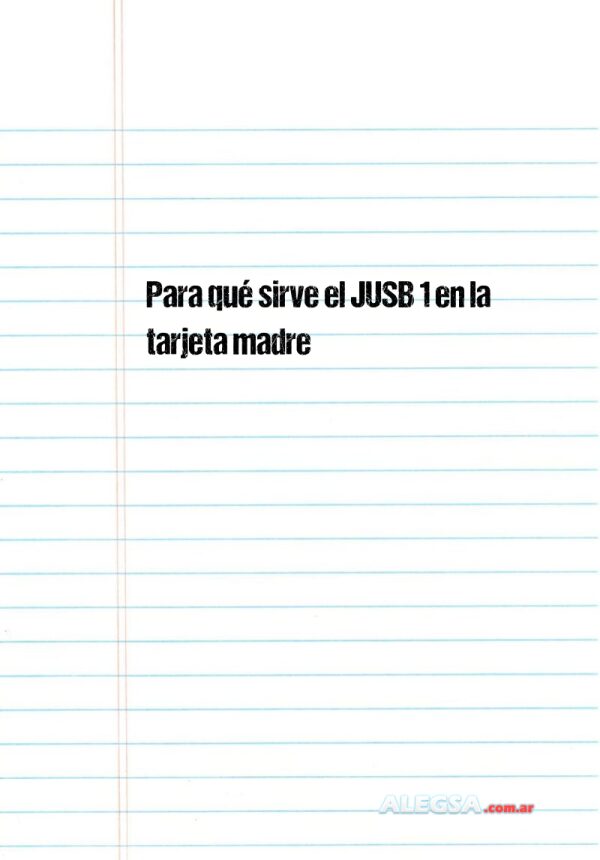 Para qué sirve el JUSB 1 en la tarjeta madre