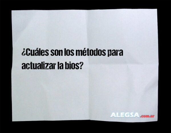 ¿Cuáles son los métodos para actualizar la bios?
