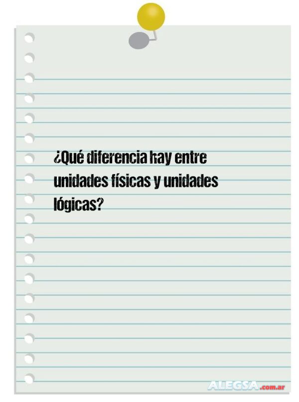 ¿Qué diferencia hay entre unidades físicas y unidades lógicas?