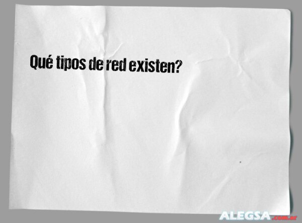 Qué tipos de red existen?