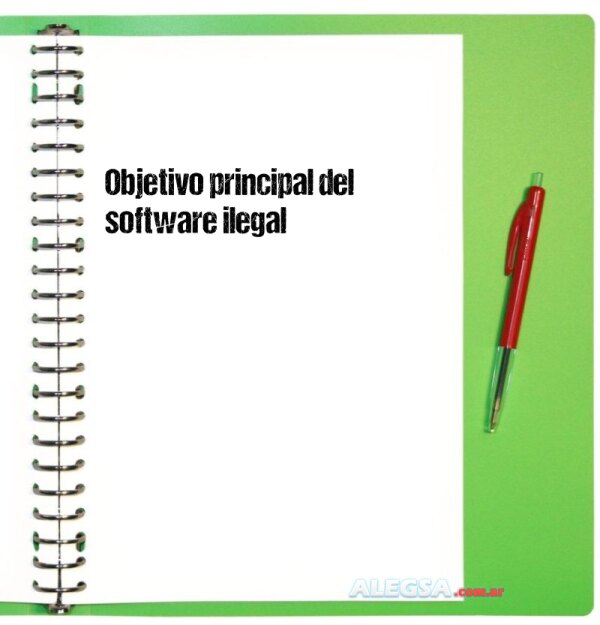 Objetivo principal del software ilegal