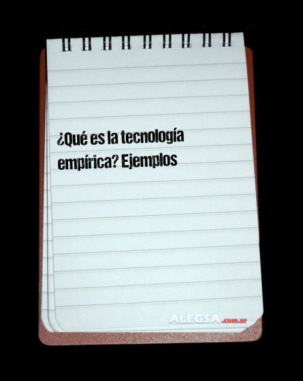 ¿Qué es la tecnología empírica? Ejemplos