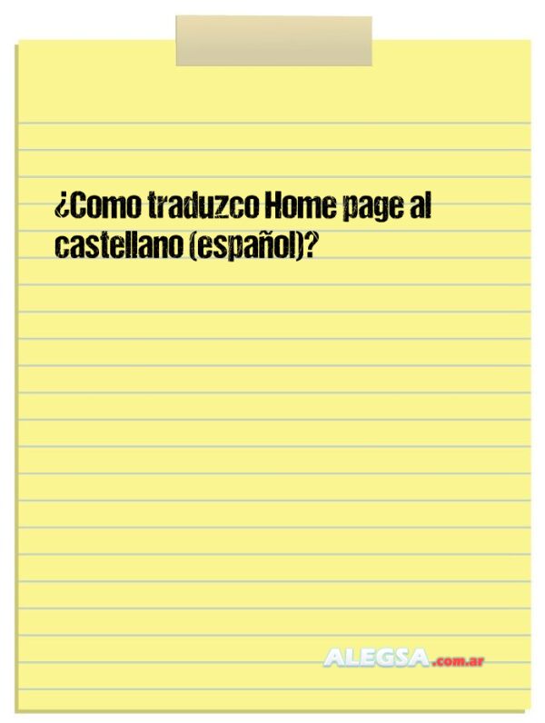 ¿Como traduzco Home page al castellano (español)?