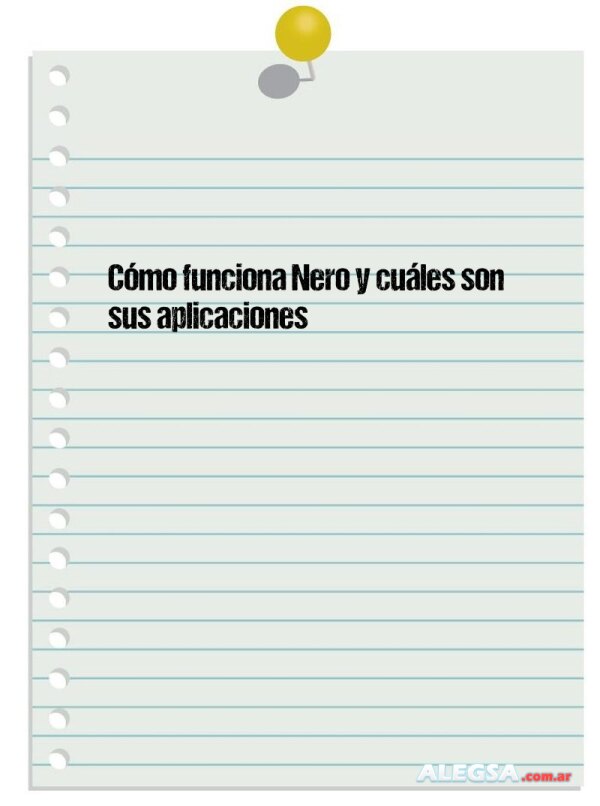 Cómo funciona Nero y cuáles son sus aplicaciones