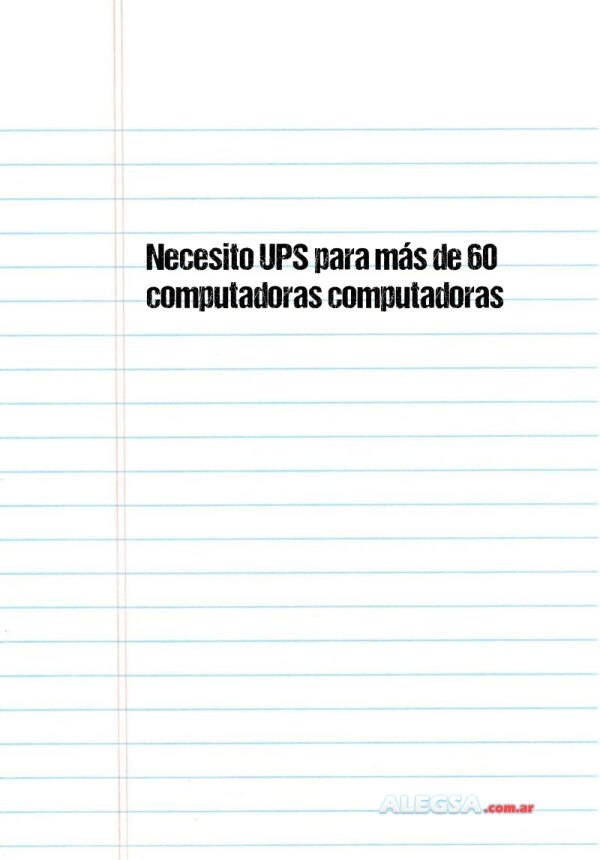 Necesito UPS para más de 60 computadoras computadoras