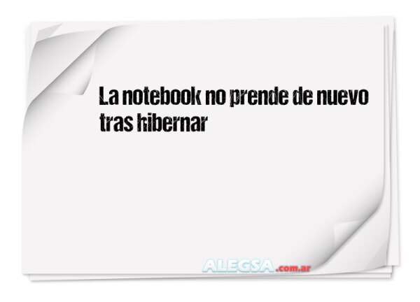 La notebook no prende de nuevo tras hibernar