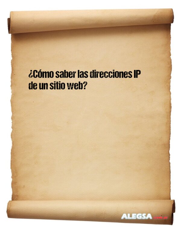 ¿Cómo saber las direcciones IP de un sitio web?