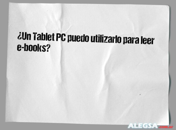 ¿Un Tablet PC puedo utilizarlo para leer e-books?