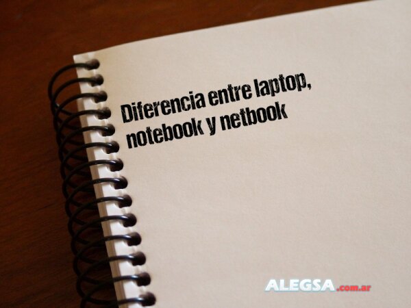 Diferencia entre laptop, notebook y netbook