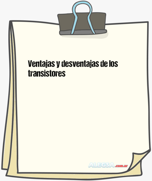 Ventajas y desventajas de los transistores