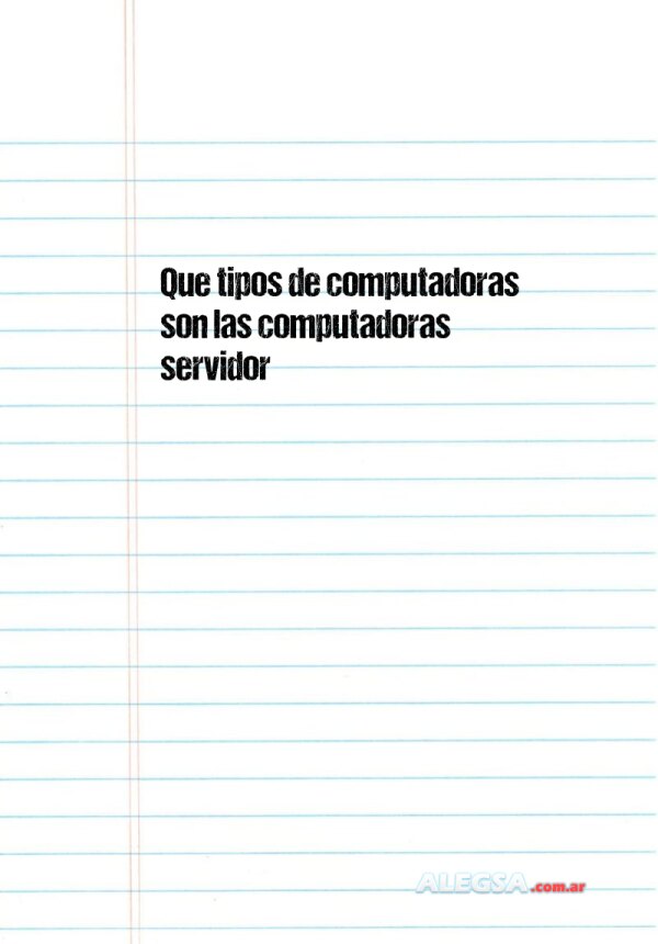 Que tipos de computadoras son las computadoras servidor